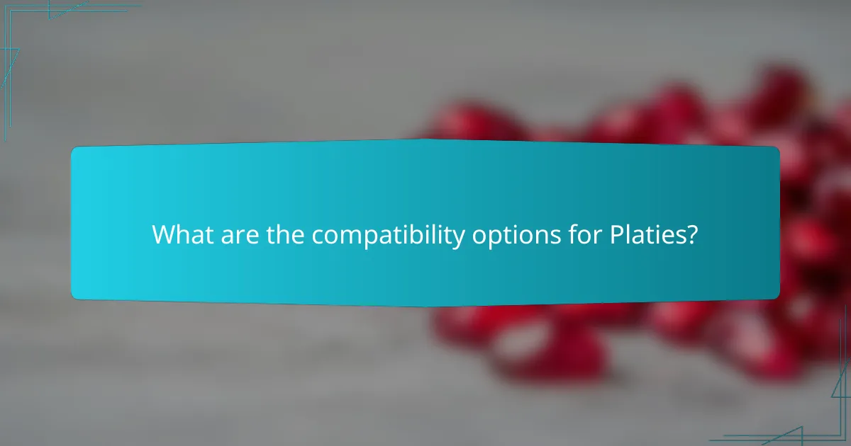 What are the compatibility options for Platies?