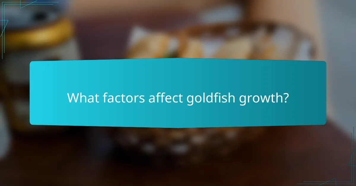 What factors affect goldfish growth?